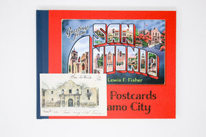 Greetings from San Antonio: Historic Postcards of the Alamo City (with VINTAGE postcard!) by Lewis F. Fisher