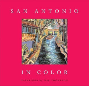 San Antonio in Color: Paintings by W.B. Thompson (Paperback)