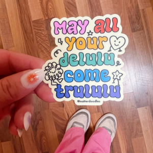 May All Your Delulu Come Trululu Sticker