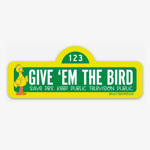 Give Em the Big Bird Keep Public Television Save PBS Sticker