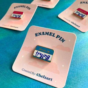 Hello I'm Trying Enamel Pin