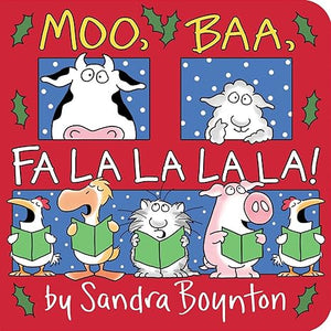 Moo, Baa, Fa La La La La! by Sandra Boyton